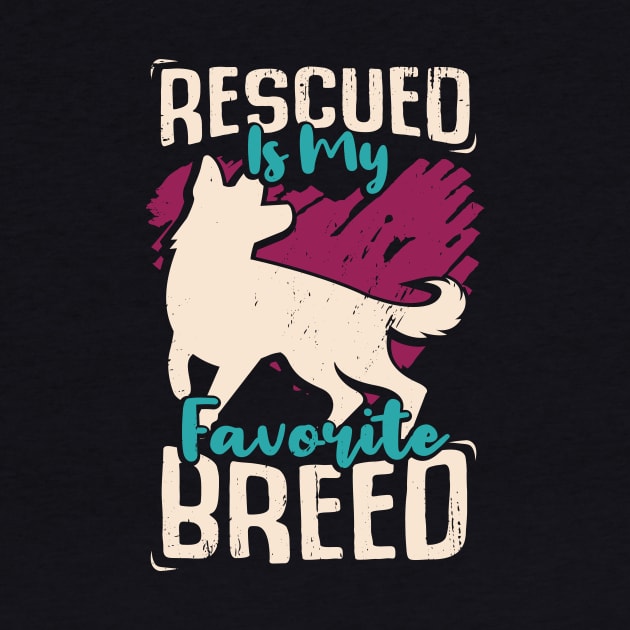 Rescued Is My Favorite Breed by Dolde08